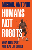 Humans Not Robots: When Elite Sport and Real Life Collide, a groundbreaking new football memoir for 2026 0008797234 Book Cover