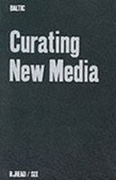 Curating New Media (B.Read) 1903655064 Book Cover