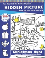 Hidden Picture Book for Teen Girls Ages 6-8, Christmas Hunt Seek And Find Coloring Activity Book: A Creative Christmas activity books for teenage ... And best christmas gifts for teen girls 1707638144 Book Cover
