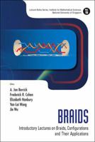 Braids: Introductory Lectures on Braids, Configurations and Their Applications 9814291404 Book Cover