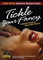 Tickle Your Fancy: A Woman's Guide to Sexual Self-Pleasure 097066110X Book Cover