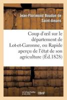 Coup D'Oeil Sur Le Da(c)Partement de Lot-Et-Garonne, Ou Rapide Aperau de L'A(c)Tat de Son Agriculture: , de Sa Population Et de Son Industrie En 1828 2013650418 Book Cover