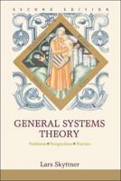 General Systems Theory: Problems, Perspectives, Practice 9812564675 Book Cover