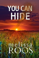 You Can Hide: A small town, second chance romance with an edge of mystery 1966839006 Book Cover