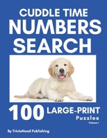 CUDDLE TIME NUMBERS SEARCH: 100 Large-Print Find the Numbers Puzzles, Volume 1 B08HTF1MC4 Book Cover