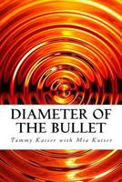 Diameter of the Bullet, Second Edition 0692789839 Book Cover