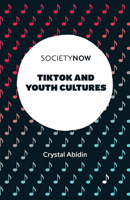 Tiktok and Youth Cultures (Societynow) 1801175314 Book Cover
