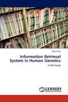 Information Retrieval System in Human Genetics: A Pilot Study 3848436868 Book Cover