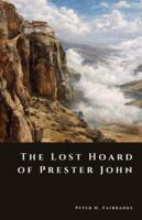 The Lost Hoard of Prester John: Treasure, Myth, and the Search for a Hidden Eastern Kingdom (The Shadow Vault) B0G4BYQRL9 Book Cover
