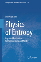 Physics of Entropy: Impact of Frustration to Thermodynamics of Matter (Springer Series in Solid-State Sciences, 212) 9819517575 Book Cover