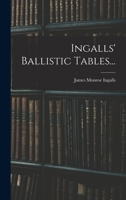 Ingalls' Ballistic Tables... 1018744959 Book Cover