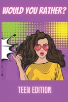 Would you rather?: Game book- Teens edition- teenagers B088T4XSYD Book Cover