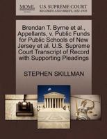 Brendan T. Byrne et al., Appellants, v. Public Funds for Public Schools of New Jersey et al. U.S. Supreme Court Transcript of Record with Supporting Pleadings 1270711423 Book Cover