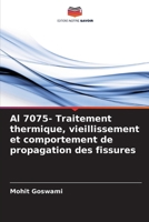 Al 7075- Traitement thermique, vieillissement et comportement de propagation des fissures (French Edition) 620777695X Book Cover