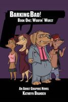 Barking Bad!: Book One: Woofin' Wurst 1537256610 Book Cover