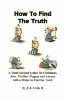 How to Find the Truth 0970882408 Book Cover