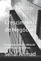 Estratégico de Crescimento de Negócios: Pequenas melhores ideias de negócios para iniciantes B0BXNHDGF7 Book Cover