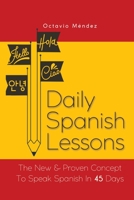 Daily Spanish Lessons: The New And Proven Concept To Speak Spanish In 45 Days (Spanish Edition) 164696022X Book Cover