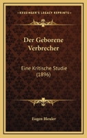 Der Geborene Verbrecher: Eine Kritische Studie (1896) 1169043542 Book Cover