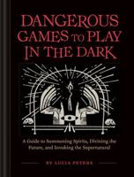 Dangerous Games to Play in the Dark 1452179794 Book Cover