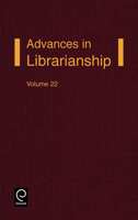 Advances in Librarianship Volume 22 0120246228 Book Cover