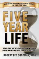 Five Year Life: 82 Question Quiz to Make Sure Your Life Planning and Your Career Planning Are Congruent 0979295238 Book Cover