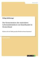 Die Konzentration des stationären Lebensmittelsektors im Einzelhandel in Deutschland: Bedient sich der Markt gesunder Wettbewerbsmechanismen? 366866840X Book Cover