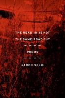 The Road In Is Not the Same Road Out: Poems 0374536163 Book Cover