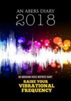 Abraham-Hicks Inspired Day to Day A4 Diary 2018-2019: Raise your Vibrational Frequency 0992416590 Book Cover