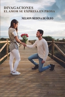 DIVAGACIONES: EL AMOR SE EXPRESA EN PROSA B0BM3XP2LW Book Cover