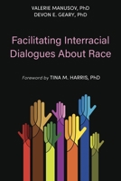 Facilitating Interracial Dialogues About Race B0DS3Y4MHN Book Cover