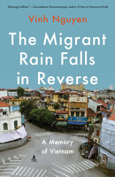 The Migrant Rain Falls in Reverse: A Memory of Vietnam 1640097651 Book Cover