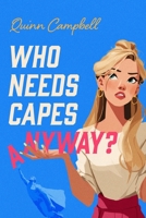 Who Needs Capes Anyway? (Superhero's Daughter) B0FM3NWRNW Book Cover