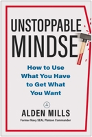 Unstoppable Mindset: How to Use What You Have to Get What You Want 1637744846 Book Cover