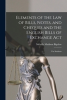 Elements of the Law of Bills, Notes, and Cheques and the English Bills of Exchange ACT 1014493463 Book Cover