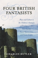 Four British Fantasists: Place and Culture in the Children's Fantasies of Penelope Lively, Alan Garner, Diana Wynne Jones, and Susan Cooper 081085242X Book Cover