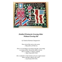 Distilled Wisdom for Growing Older Without Growing Old B0D9MD47C2 Book Cover