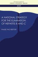 A National Strategy for the Elimination of Hepatitis B and C: Phase Two Report 0309457297 Book Cover