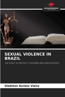 SEXUAL VIOLENCE IN BRAZIL: THE FIGHT TO PROTECT CHILDREN AND ADOLESCENTS 6208777933 Book Cover