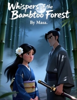 Whispers of the Bamboo Forest: A Mystical Japanese Tale of Silence, Spirits, and Hidden Voices B0GWJV73QQ Book Cover