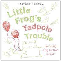 Little Frog's Tadpole Trouble 0385753721 Book Cover