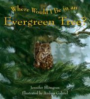 Where Would I Be in an Evergreen Tree? 1570617538 Book Cover
