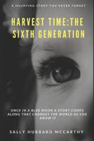 Harvest Time: The Sixth Generation: A Haunting Story You Will Never Forget 1092875530 Book Cover