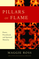 Pillars of Flame: Power, Priesthood, and Spiritual Maturity 0062548409 Book Cover