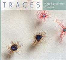 Traces: Mapping a Journey in Textiles 098312177X Book Cover