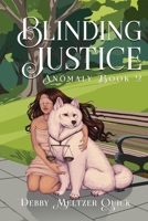 Blinding Justice (Anomaly) B0DZ3NVJ62 Book Cover