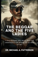 THE BEGGAR AND THE FIVE LADIES: A story of disgust, pity, mercy, favor and commitment in the intimate life of a man of God. B0CQ33Z7Y7 Book Cover