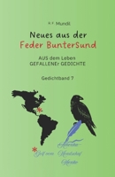 Neues aus der Feder BunterSund: AUS dem Leben GEFALLENEr GEDICHTE - Gedichtband 7 (German Edition) B0H51RN88C Book Cover