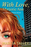 With Love, Marjorie Ann and Other Dangerous Stories 1932009795 Book Cover
