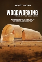 Woodworking Projects for Beginners: A Step-by-Step Guide to Learn How to Realize Indoor and Outdoor Easy Projects. Includes Safety Tips 1801742359 Book Cover